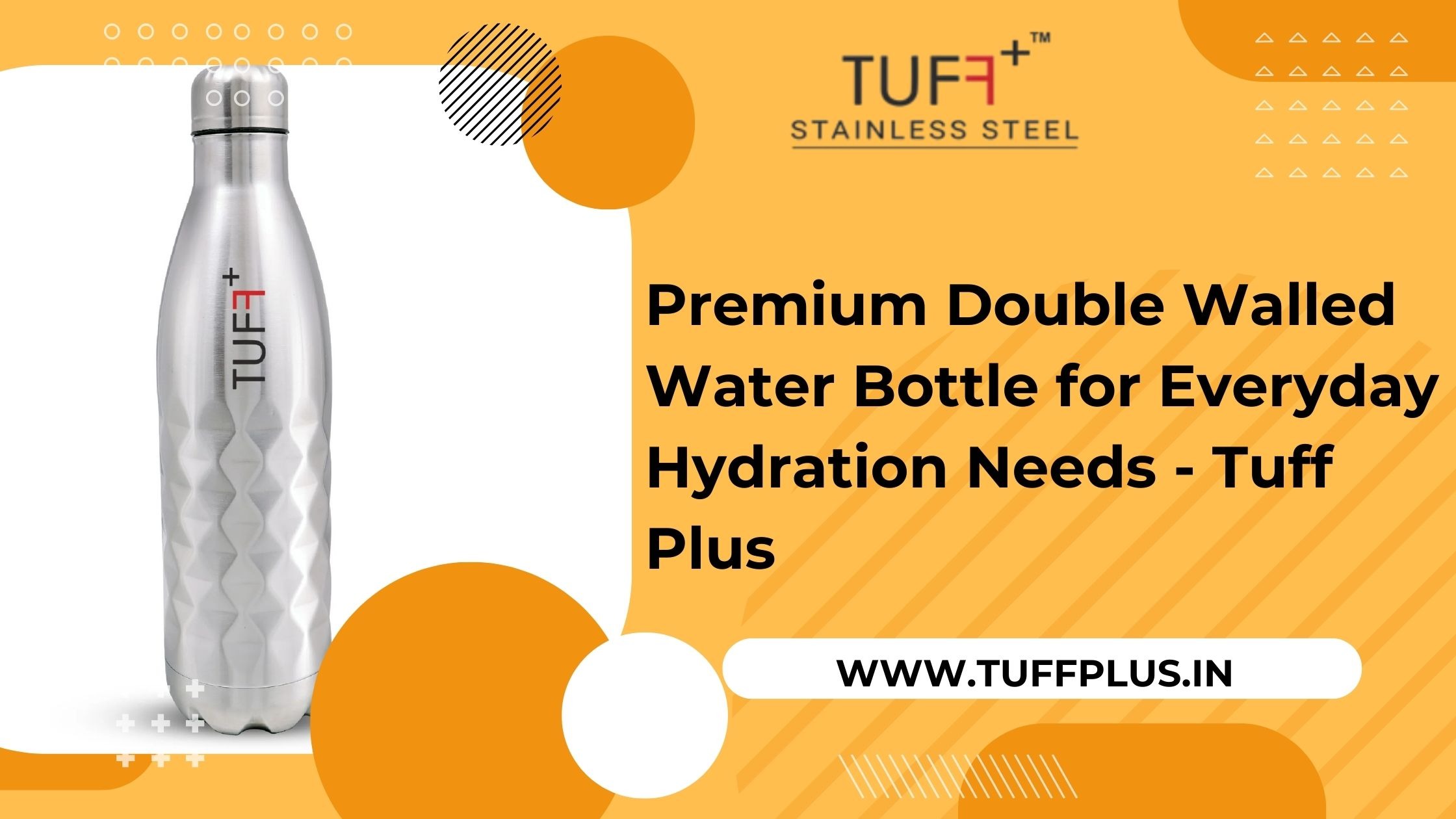 Premium Double Walled Water Bottle for Everyday Hydration Needs - Tuff Plus