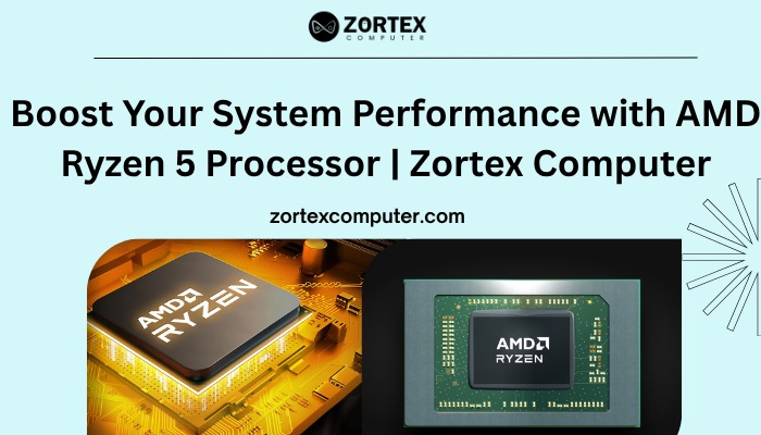 Boost Your System Performance with AMD Ryzen 5 Processor | Zortex Computer photo 1