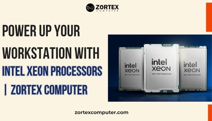 Power Up Your Workstation with Intel Xeon Processors | Zortex Computer photo 1