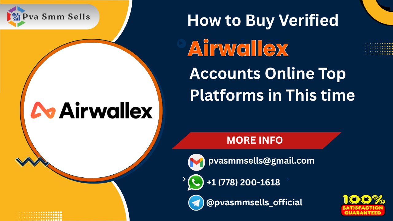 Top On Site Buy, Verified Airwallex Accounts In 2026