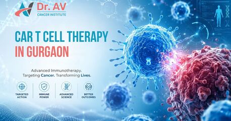Innovative CAR T Cell Therapy In Gurgaon For Cancer Patients