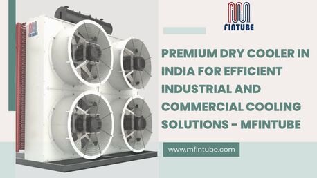 Premium Dry Cooler In India For Efficient Industrial And Commercial Cooling Solutions