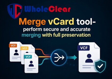 INR 2767,  WholeClear Merge VCard Tool- Perform Secure And Accurate Merging With Full Preservation