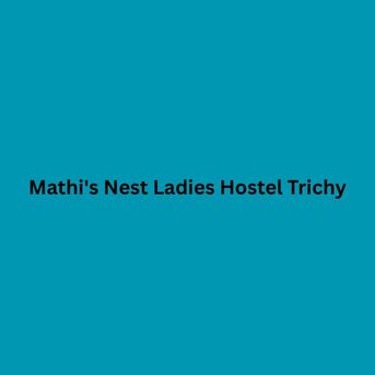 Girls PG In Trichy - Mathi's Nest Ladies Hostel Trichy