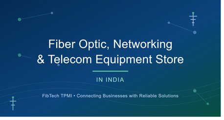 Fiber Optic, Networking & Telecom Equipment Store In India