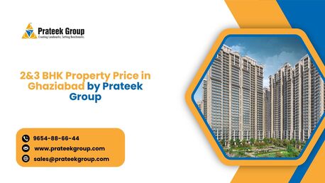 2&3 BHK Property Price In Ghaziabad By Prateek Group