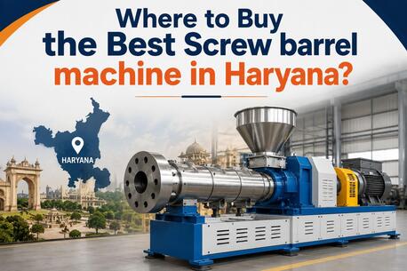 Where To Buy The Best Screw Barrel Machine In Haryana?