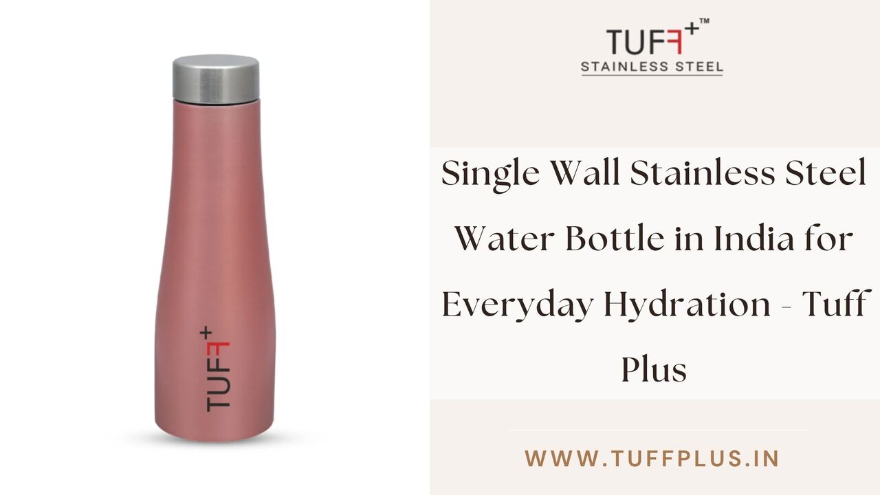INR 700,  Single Wall Stainless Steel Water Bottle In India For Everyday Hydration - Tuff Plus